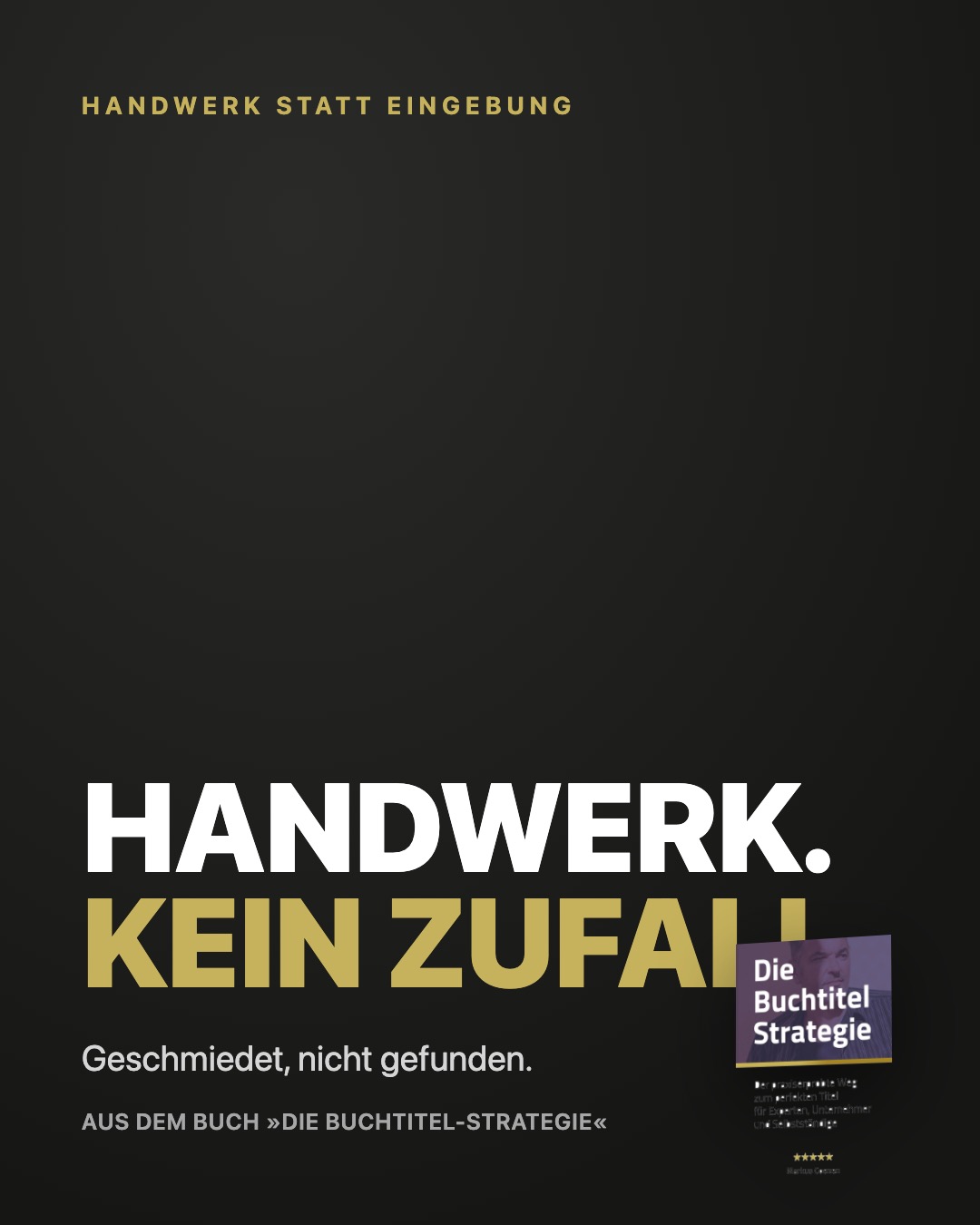 Impuls-Post aus Die Buchtitel-Strategie: Handwerk. Kein Zufall.