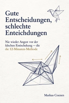 Cover: Gute Entscheidungen, schlechte Entscheidungen