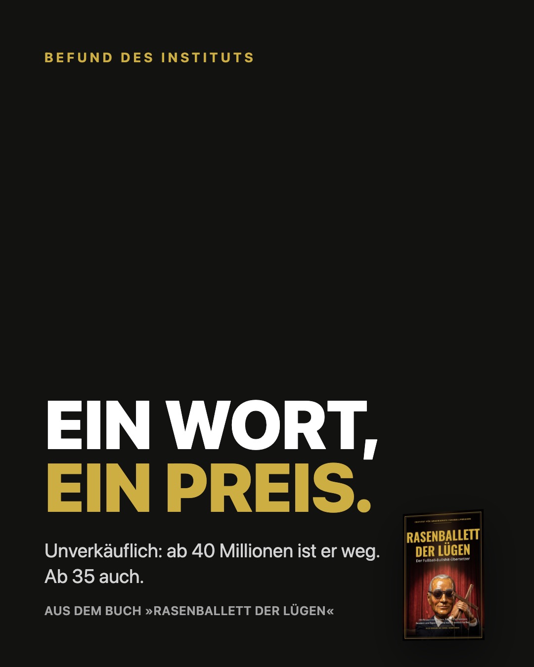 Impuls-Post aus Rasenballett der Lügen: Ein Wort, ein Preis.